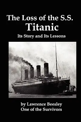 Utrata SS Titanic; jego historia i lekcje - The Loss of the SS Titanic; Its Story and Its Lessons