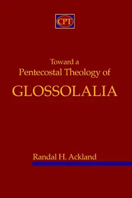 W stronę zielonoświątkowej teologii glossolalii - Toward A Pentecostal Theology of Glossolalia