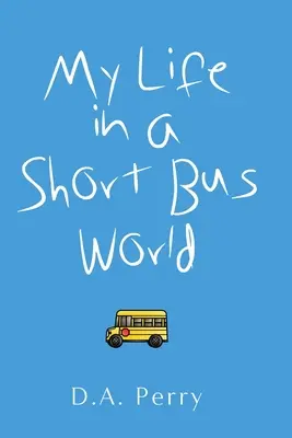 Moje życie w świecie krótkich autobusów - My Life in a Short Bus World