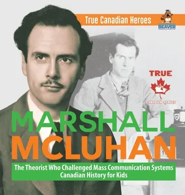 Marshall McLuhan - teoretyk, który podważył systemy komunikacji masowej - Historia Kanady dla dzieci - Prawdziwi kanadyjscy bohaterowie - Marshall McLuhan - The Theorist Who Challenged Mass Communication Systems - Canadian History for Kids - True Canadian Heroes