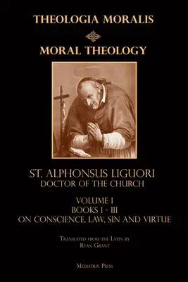 Teologia moralna tom 1: Prawo, wady i cnota - Moral Theology vol. 1: Law, Vice, & Virtue