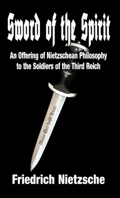 Miecz Ducha: Oferta filozofii Nietzscheańskiej dla żołnierzy Trzeciej Rzeszy - Sword of the Spirit: An Offering of Nietzschean Philosophy to the Soldiers of the Third Reich