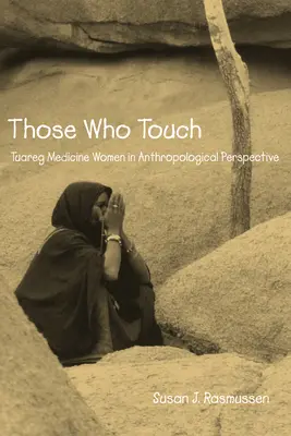 Ci, którzy dotykają: Tuareskie kobiety medycyny w perspektywie antropologicznej - Those Who Touch: Tuareg Medicine Women in Anthropolotical Perspective