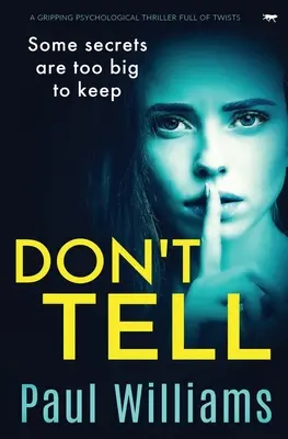 Don't Tell: Trzymający w napięciu thriller psychologiczny pełen zwrotów akcji - Don't Tell: A Gripping Psychological Thriller Full of Twists