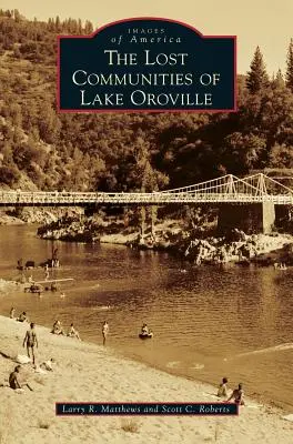 Utracone społeczności jeziora Oroville - The Lost Communities of Lake Oroville