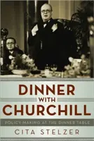 Kolacja z Churchillem: Kształtowanie polityki przy stole - Dinner with Churchill: Policy-Making at the Dinner Table