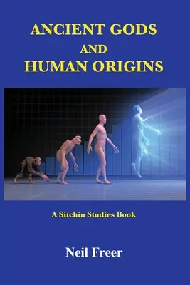 Starożytni bogowie i pochodzenie człowieka: Książka do studiowania Sitchina - Ancient Gods and Human Origins: A Sitchin Studies Book