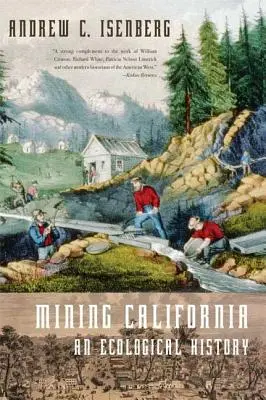 Górnictwo w Kalifornii: Historia ekologiczna - Mining California: An Ecological History