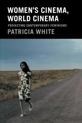 Kino kobiet, kino światowe: Projektując współczesne feminizmy - Women's Cinema, World Cinema: Projecting Contemporary Feminisms