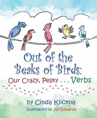 Z dziobów ptaków: Nasze szalone, brzydkie... czasowniki - Out of the Beaks of Birds: Our Crazy, Pesky...Verbs