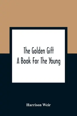 Złoty dar; książka dla młodzieży - The Golden Gift; A Book For The Young