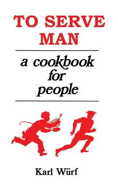 To Serve Man: Książka kucharska dla ludzi - To Serve Man: A Cookbook for People