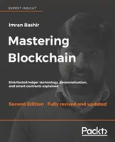 Mastering Blockchain, wydanie drugie: Technologia rozproszonych rejestrów, decentralizacja i inteligentne kontrakty wyjaśnione - Mastering Blockchain, Second Edition: Distributed ledger technology, decentralization, and smart contracts explained