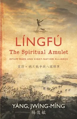 Lngf - Duchowy amulet: Wojny opiumowe i sojusz ośmiu państw - Lngf - The Spiritual Amulet: Opium Wars and Eight-Nation Alliance