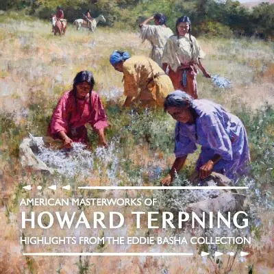 Amerykańskie dzieła Howarda Terpninga: Highlights from The Eddie Basha Collection - American Masterworks of Howard Terpning: Highlights from The Eddie Basha Collection