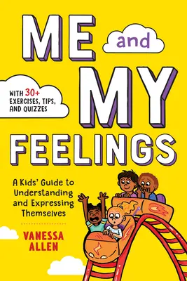 Ja i moje uczucia: Przewodnik dla dzieci, jak zrozumieć i wyrazić siebie - Me and My Feelings: A Kids' Guide to Understanding and Expressing Themselves