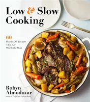 Niskie i powolne gotowanie: 60 przepisów, na które warto poczekać - Low & Slow Cooking: 60 Hands-Off Recipes That Are Worth the Wait