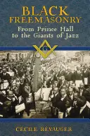 Czarna masoneria: Od Prince Hall do gigantów jazzu - Black Freemasonry: From Prince Hall to the Giants of Jazz