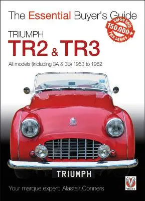 Triumph Tr2 i Tr3 - wszystkie modele (w tym 3a i 3b) 1953-1962: Niezbędny przewodnik kupującego - Triumph Tr2, & Tr3 - All Models (Including 3a & 3b) 1953 to 1962: Essential Buyer's Guide