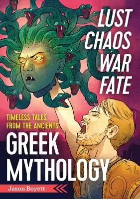 Żądza, chaos, wojna i los: mitologia grecka: Ponadczasowe opowieści od starożytnych - Lust, Chaos, War, and Fate: Greek Mythology: Timeless Tales from the Ancients