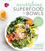 Nourishing Superfood Bowls: 75 zdrowych i pysznych bezglutenowych posiłków na cały dzień - Nourishing Superfood Bowls: 75 Healthy and Delicious Gluten-Free Meals to Fuel Your Day