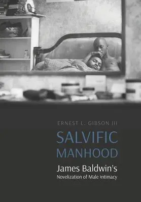 Zbawcza męskość: Powieść Jamesa Baldwina o męskiej intymności - Salvific Manhood: James Baldwin's Novelization of Male Intimacy