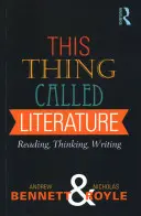 Ta rzecz zwana literaturą: Czytanie, myślenie, pisanie - This Thing Called Literature: Reading, Thinking, Writing