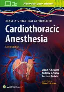Praktyczne podejście Hensleya do znieczulenia serca i klatki piersiowej - Hensley's Practical Approach to Cardiothoracic Anesthesia