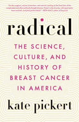 Radical: nauka, kultura i historia raka piersi w Ameryce - Radical: The Science, Culture, and History of Breast Cancer in America