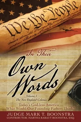 Ich własnymi słowami, tom 1, Kolonie Nowej Anglii: Dzisiejsza Ameryka bez Boga... Co pomyśleliby nasi ojcowie założyciele? - In Their Own Words, Volume 1, The New England Colonies: Today's God-less America... What Would Our Founding Fathers Think?