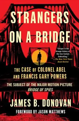 Nieznajomi na moście: Sprawa pułkownika Abla i Francisa Gary'ego Powersa - Strangers on a Bridge: The Case of Colonel Abel and Francis Gary Powers