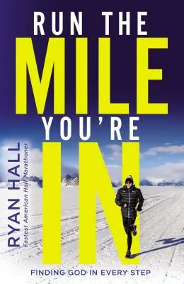 Run the Mile You're in: Znajdowanie Boga w każdym kroku - Run the Mile You're in: Finding God in Every Step