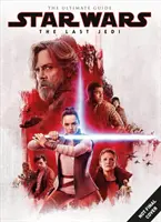 Gwiezdne wojny: Ostatni Jedi - przewodnik ostateczny - Star Wars: The Last Jedi the Ultimate Guide