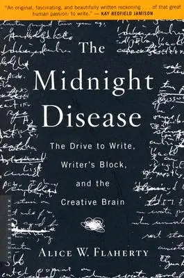 The Midnight Disease: Dążenie do pisania, blokada pisarska i kreatywny mózg - The Midnight Disease: The Drive to Write, Writer's Block, and the Creative Brain