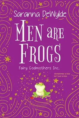 Mężczyźni to żaby: Magiczny romans z humorem i sercem - Men Are Frogs: A Magical Romance with Humor and Heart