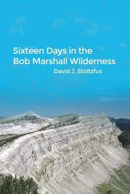 Szesnaście dni w dziczy Boba Marshalla - Sixteen Days in the Bob Marshall Wilderness