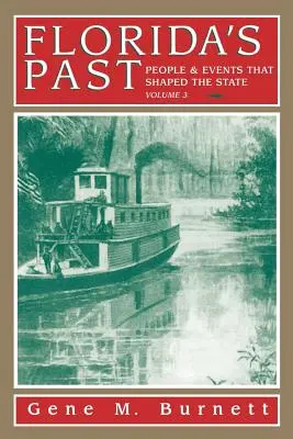 Przeszłość Florydy, tom 3: Ludzie i wydarzenia, które ukształtowały stan - Florida's Past, Vol 3: People and Events That Shaped the State