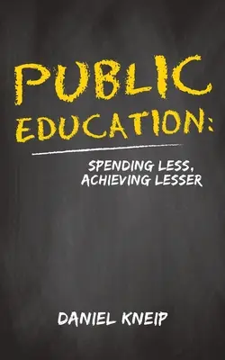 Edukacja publiczna: Wydawać mniej, osiągać mniej - Public Education: Spending Less, Achieving Lesser
