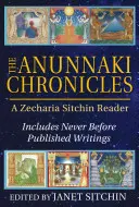 Kroniki Anunnaki: Czytnik Zecharii Sitchina - The Anunnaki Chronicles: A Zecharia Sitchin Reader