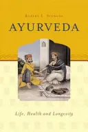 Ajurweda - życie, zdrowie i długowieczność - Ayurveda - Life, Health & Longevity