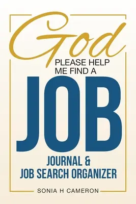 Boże, proszę, pomóż mi znaleźć pracę: Dziennik i organizer poszukiwania pracy - God Please Help Me Find A Job: Journal & Job Search Organizer