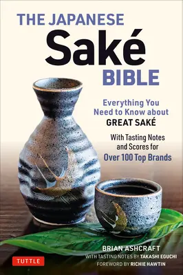 Japońska Biblia Sake: Wszystko, co musisz wiedzieć o wspaniałej sake (z notami degustacyjnymi i ocenami ponad 100 najlepszych marek) - The Japanese Sake Bible: Everything You Need to Know about Great Sake (with Tasting Notes and Scores for Over 100 Top Brands)
