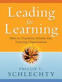 Przywództwo dla uczenia się: Jak przekształcić szkoły w organizacje uczące się - Leading for Learning: How to Transform Schools Into Learning Organizations