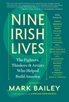 Dziewięć irlandzkich żywotów: Myśliciele, wojownicy i artyści, którzy pomogli zbudować Amerykę - Nine Irish Lives: The Thinkers, Fighters, and Artists Who Helped Build America