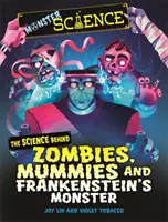 Nauka o potworach: Nauka stojąca za zombie, mumiami i potworem Frankensteina - Monster Science: The Science Behind Zombies, Mummies and Frankenstein's Monster