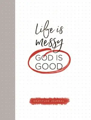 Życie jest chaotyczne (Bóg jest dobry) - Life Is Messy (God Is Good)