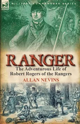 Ranger: Pełne przygód życie Roberta Rogersa z Rangersów - Ranger: The Adventurous Life of Robert Rogers of the Rangers