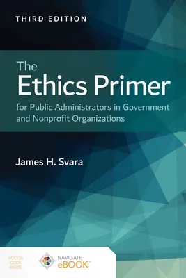 Elementarz etyki dla administratorów publicznych w organizacjach rządowych i non-profit - The Ethics Primer for Public Administrators in Government and Nonprofit Organizations