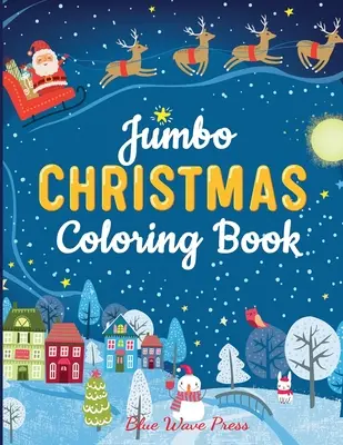 Świąteczna kolorowanka Jumbo: Ponad 100 świątecznych stron do pokolorowania, w tym Święty Mikołaj, choinki, renifery, bałwan - Jumbo Christmas Coloring Book: More Than 100 Christmas Pages to Color Including Santa, Christmas Trees, Reindeer, Snowman