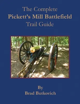 Kompletny przewodnik po polu bitewnym Pickett's Mill - The Complete Pickett's Mill Battlefield Trail Guide